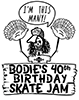 Bodie's 40th B-Day Skate Jam